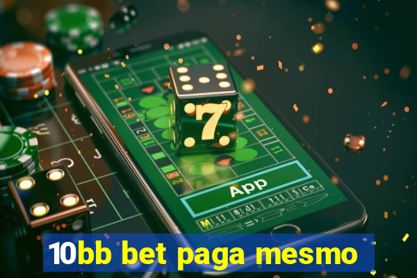 10bb bet paga mesmo